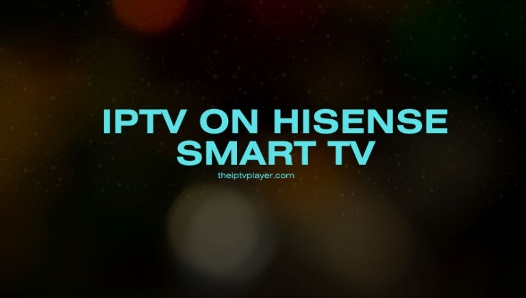 IPTV on Hisense Smart TV