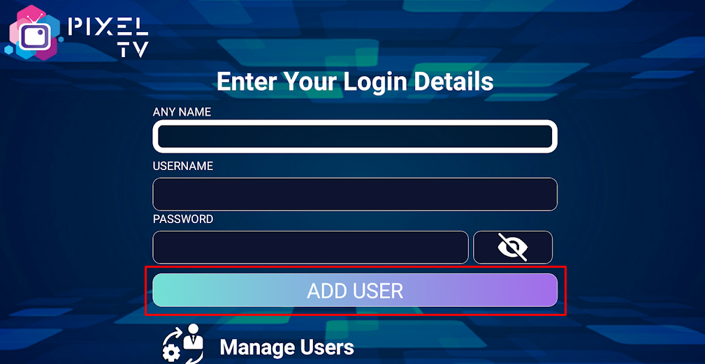 Click ADD USER to stream IPTV from the Pixel IPTV app